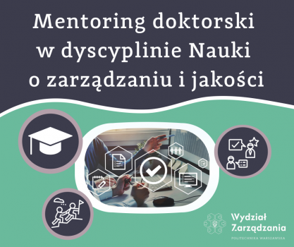 Mentoring doktorski w dyscyplinie Nauki o zarządzaniu i jakości Mentoring doktorski w dyscyplinie Nauki o zarządzaniu i jakości